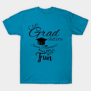 Congrats Speech Pathologists Have the Most Fun T-Shirt